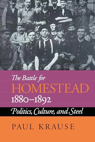 Battle For Homestead, 1880-1892; Paul Krause; 1992