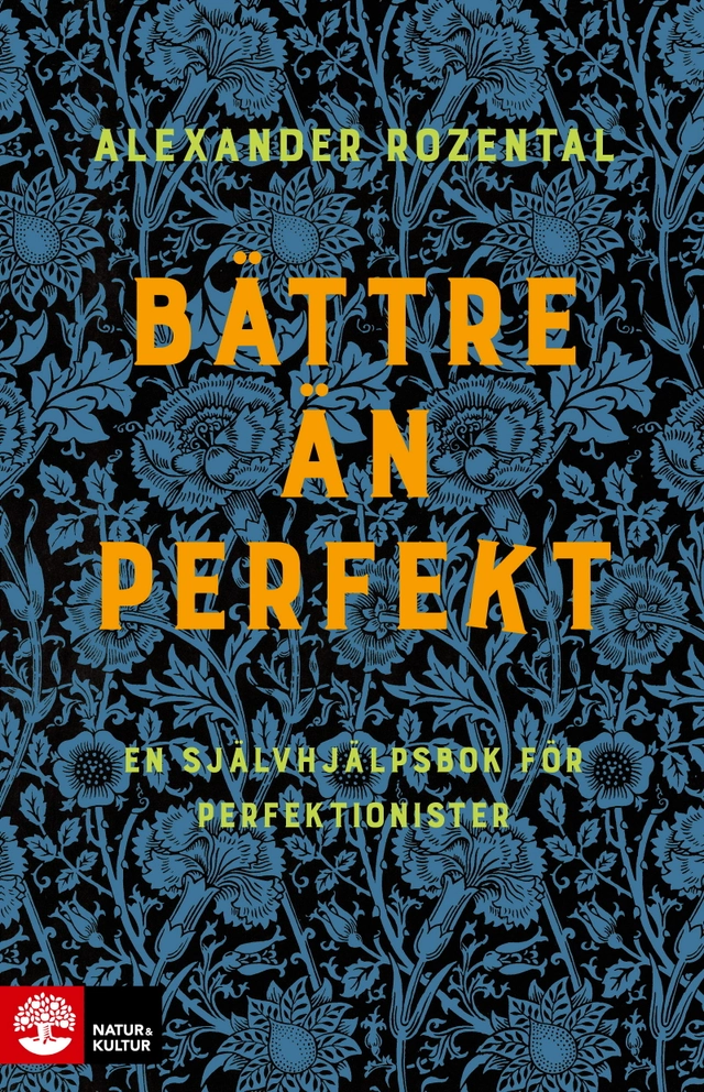 Bättre än perfekt : en självhjälpsbok för perfektionister; Alexander Rozental; 2021
