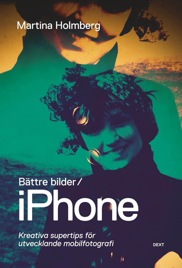 Bättre bilder / iPhone; Martina Holmberg; 2012
