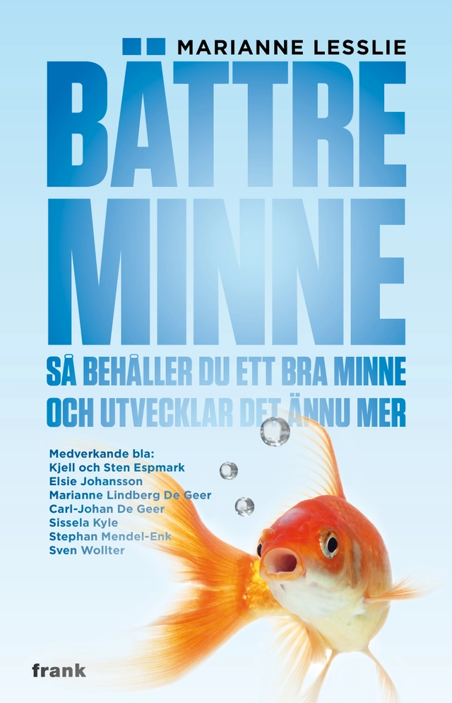 Bättre minne : så behåller du ett bra minne och utvecklar det ännu mer; Marianne Lesslie; 2012