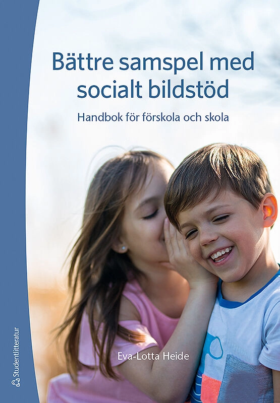 Bättre samspel med socialt bildstöd - Handbok för förskola och skola; Eva-Lotta Heide; 2019