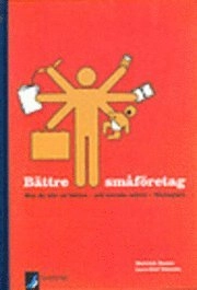 Bättre småföretag  hur du blir en bättre - och kanske större företagare; Diedrich Bunse, Lars-Olof Naessén; 2002
