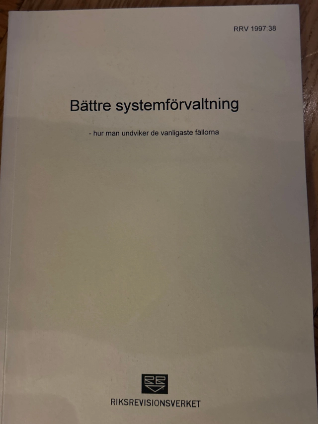 Bättre systemförvaltning : hur man undviker de vanligaste fällorna; Sverige. Riksrevisionsverket, Sverige. Ekonomistyrningsverket, Sverige. Riksrevisionen; 1997