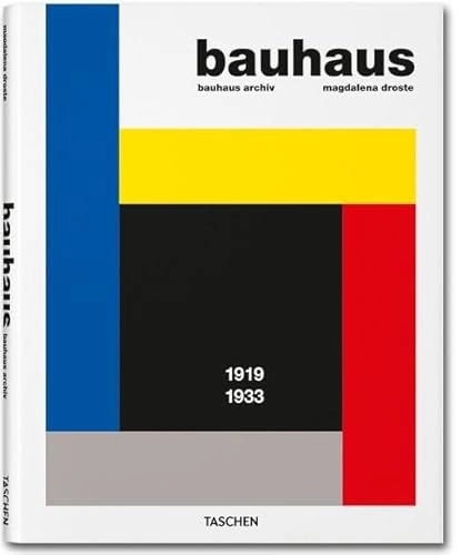 Bauhaus: 1919 - 1933; Magdalena Droste, Bauhaus Archiv; 2006