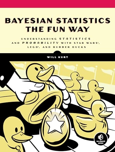 Bayesian Statistics the Fun Way; Will Kurt; 2019