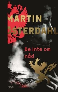 Be inte om nåd; Martin Österdahl; 2016