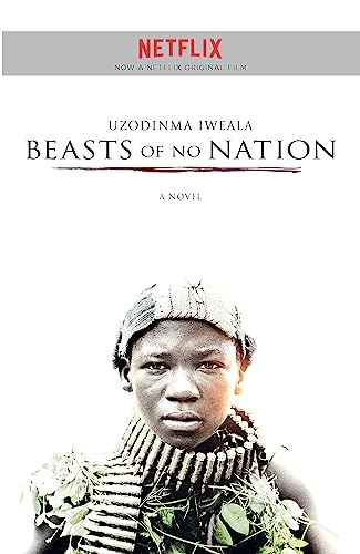 Beasts of No Nation; Uzodinma Iweala; 2015