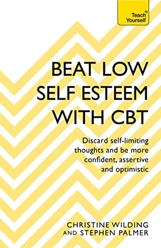 Beat Low Self-Esteem With CBT; Christine Wilding, Stephen Palmer; 2017