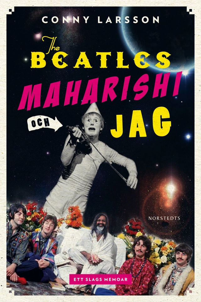 Beatles, Maharishi och jag : ett slags memoar; Conny Larsson; 2010