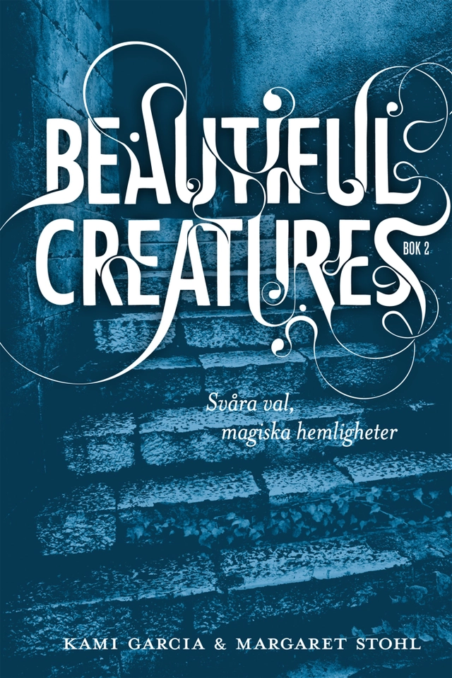 Beautiful Creatures Bok 2, Svåra val, magiska hemligheter; Kami Garcia, Margaret Stohl; 2013