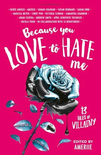 Because you love to hate me : 13 tales of villainy; Ameriie; 2017