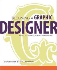 Becoming a Graphic Designer: A Guide to Careers in Design; Steven Heller; 2010