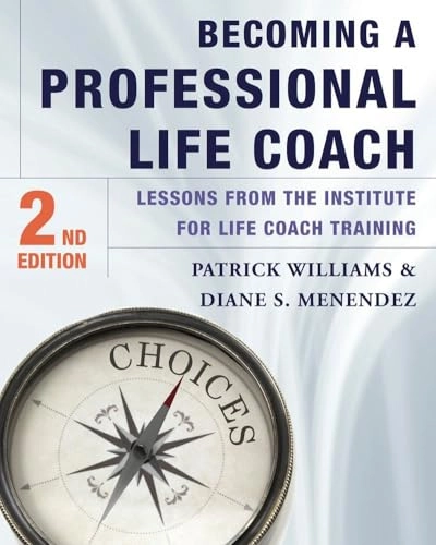 Becoming a professional life coach : lessons from the institute for life coach training; Patrick Williams; 2015