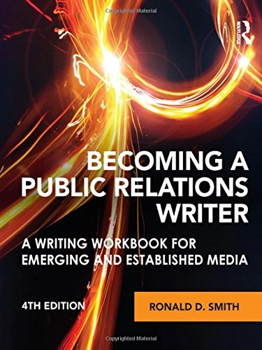 Becoming a public relations writer : a writing workbook for emerging and established media; Ronald D. Smith; 2012