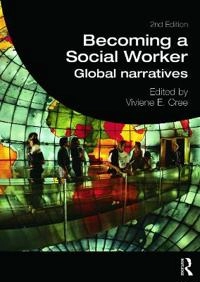 Becoming a social worker : global narratives; Viviene E Cree; 2013
