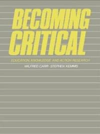 Becoming critical : education, knowledge and action research; Wilfred Carr; 1986
