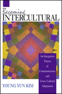 Becoming intercultural : an integrative theory of communication and cross-cultural adaptation; Young Yun Kim; 2001