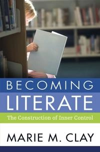 Becoming literate : the construction of inner control; Marie M. Clay; 2015