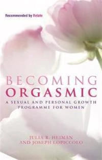 Becoming Orgasmic; Julia R Heiman, Joseph Lopiccolo, Leslie Lo Piccolo; 2009