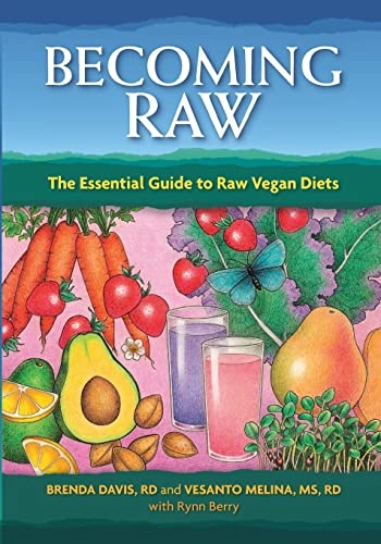 Becoming raw : the essential guide to raw vegan diets; Brenda Davis; 2010
