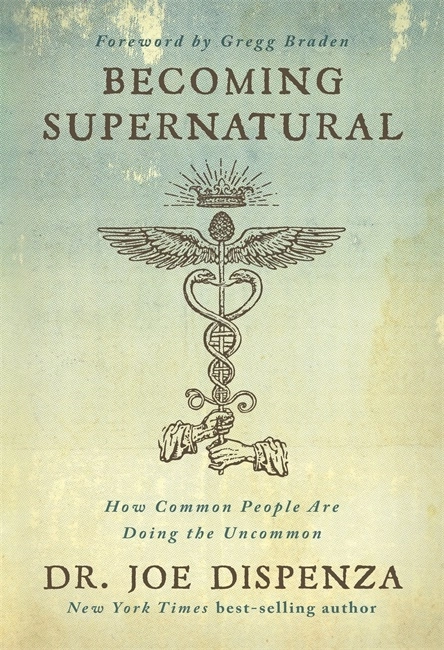 Becoming Supernatural; Joe Dispenza; 2019