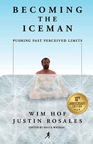 Becoming the Iceman : pushing past perceived limits; Wim Hof; 2012