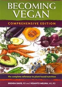 Becoming vegan : the complete reference to plant-based nutrition; Brenda Davis; 2014