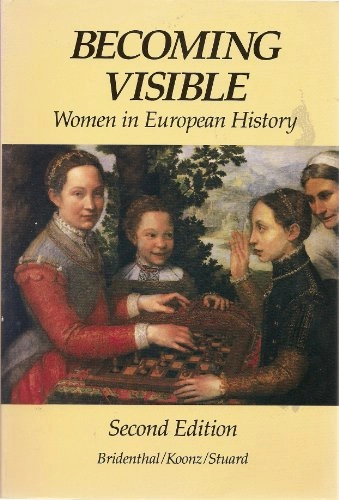 Becoming visible : women in European history; Renate Bridenthal, Claudia Koonz, Susan Mosher Stuard; 1987