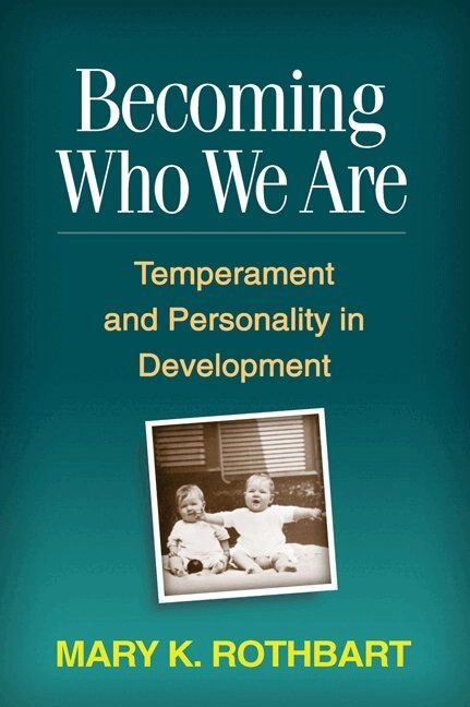 Becoming who we are : temperament and personality in development; Mary K. Rothbart; 2011