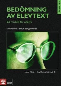 Bedömning av elevtext : en modell för analys; Anne Palmér, Eva Östlund-Stjärnegårdh; 2005