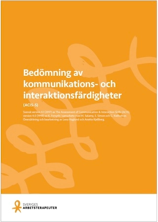 Bedömning av kommunikations- och interaktionsfärdigheter : (ACIS-S) : svensk version 4.1 (2017) av The assessment of communication & interaction skills (ACIS), version 4.0 (1998); Lena Haglund; 2017