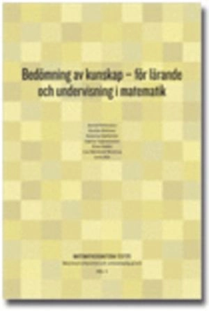Bedömning av kunskap : för lärande och undervisning i matematik; Astrid Pettersson; 2011