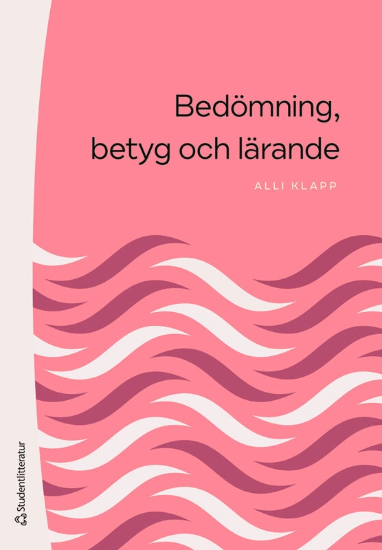 Bedömning, betyg och lärande; Alli Klapp; 2024