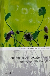 Bedömning och betygssättning inom vuxenutbildningen; Sverige. Skolverket, Sverige. Skolöverstyrelsen
(tidigare namn), Sverige. Skolöverstyrelsen, Sverige. Myndigheten för skolutveckling; 2014