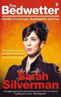 Bedwetter - stories of courage, redemption, and pee; Sarah Silverman; 2011