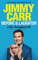 Before & laugther : a life-changing book; Jimmy Carr; 2021