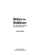Before the bulldozer : the Nambiquara Indians and the World Bank; David Price; 1989