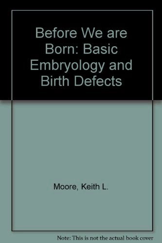 Before We are Born: Basic Embryology and Birth Defects; Keith L. Moore; 1977