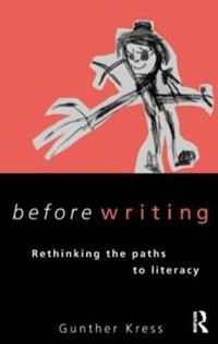 Before writing : rethinking the paths to literacy; Gunther R. Kress; 1997