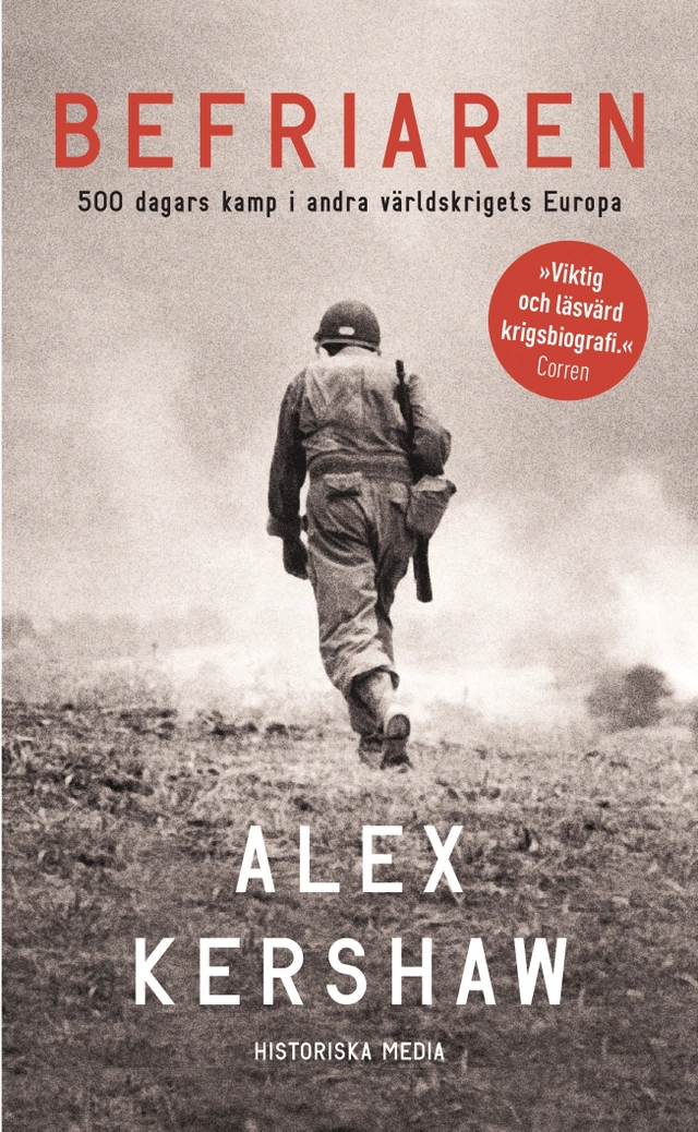 Befriaren : 500 dagars kamp i andra världskrigets Europa; Alex Kershaw; 2018