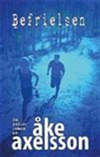 Befrielsen : polisroman; Åke Axelsson; 2014