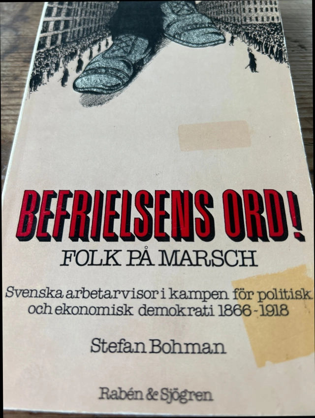 Befrielsens ord: svenska arbetarvisor i kampen för politisk och ekonomisk demokrati 1866-1918; Stefan Bohman; 1978