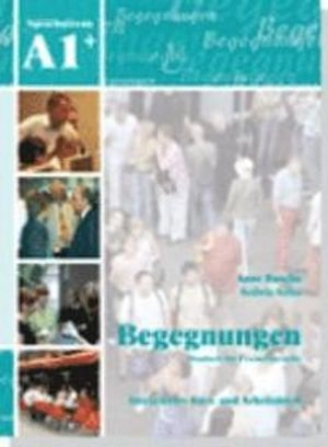 Begegnungen : deutsch als fremdsprache : integriertes kurs- und arbeitsbuch : Sprachniveau A1+; Anne Buscha, Szilvia Szita; 2007