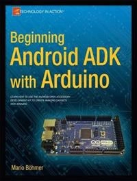 Beginning Android ADK with Ardunio; Mario Böhmer; 2012