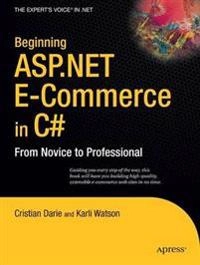 Beginning ASP.NET E-Commerce in C#: From Novice to Professional; Karli Watson, Cristian Darie; 2009