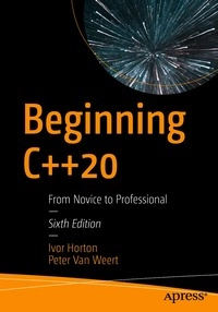Beginning C++20 : from novice to professional; Ivor Horton; 2020