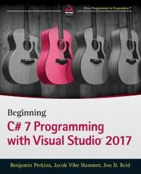 Beginning C# 7 Programming with Visual Studio 2017 [Elektronisk resurs]; Benjamin Perkins, Jacob Vibe Hammer, Jon D Reid; 2018