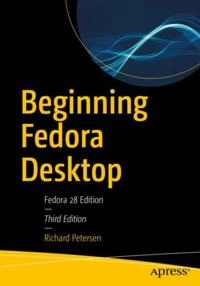 Beginning Fedora Desktop; Richard Petersen; 2018