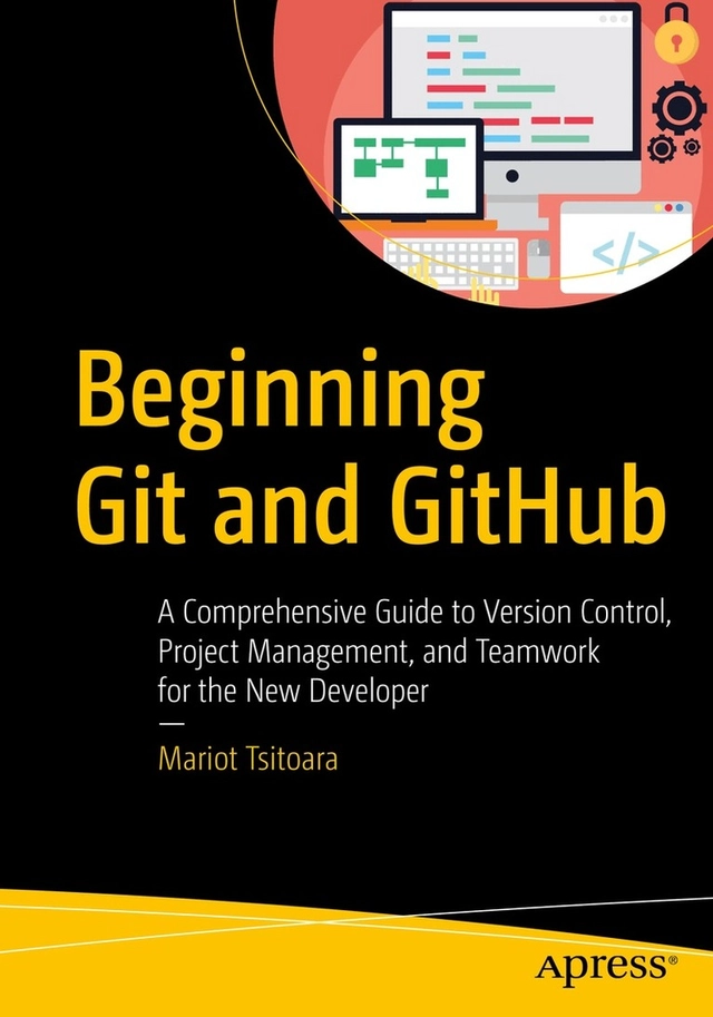 Beginning Git and GitHub : a comprehensive guide to version control ...