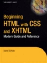 Beginning HTML with CSS and XHTML: Modern Guide and Reference; David. Schultz; 2007
